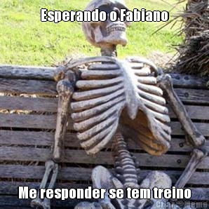 Esperando o Fabiano Me responder se tem treino