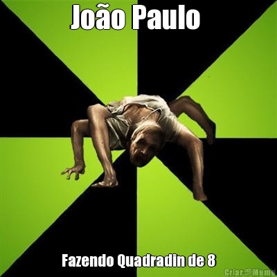 Jo�o Paulo  Fazendo Quadradin de 8