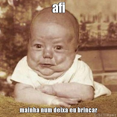 afi mainha num deixa eu brincar