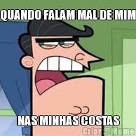 QUANDO FALAM MAL DE MIM NAS MINHAS COSTAS