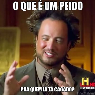O QUE � UM PEIDO PRA QUEM J� T� CAGADO?