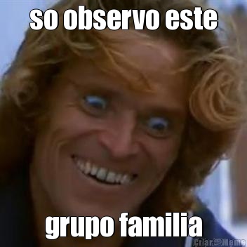 so observo este grupo familia