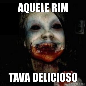 AQUELE RIM TAVA DELICIOSO