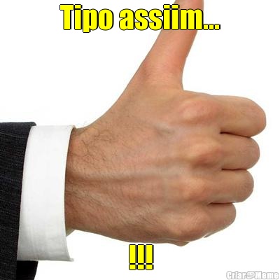 Tipo assiim... !!!