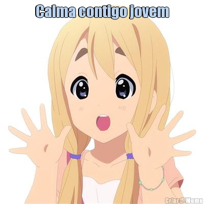 Calma contigo jovem 
