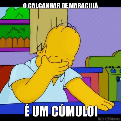 O CALCANHAR DE MARACUJ� � UM C�MULO!
