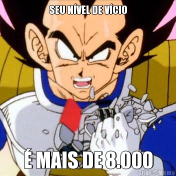 SEU N�VEL DE V�CIO � MAIS DE 8.000