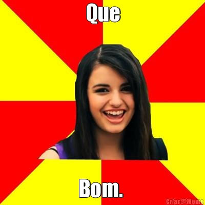 Que Bom. 