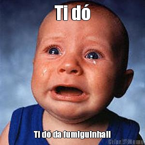 Ti d� Ti d� da fumiguinha!!