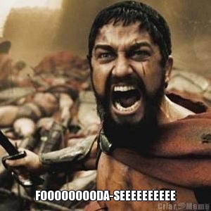  FOOOOOOOODA-SEEEEEEEEEE