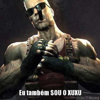  Eu tamb�m SOU O XUXU