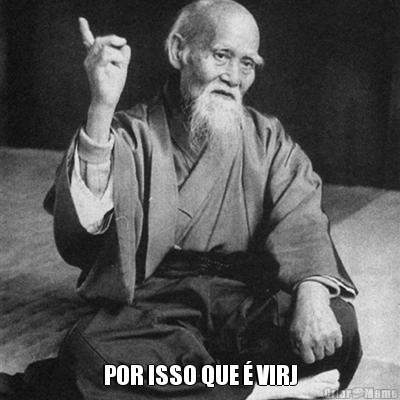  POR ISSO QUE � VIRJ