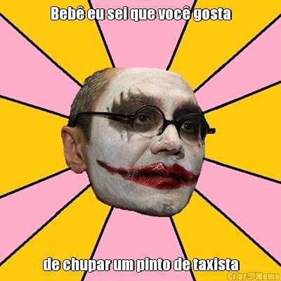 Beb� eu sei que voc� gosta de chupar um pinto de taxista