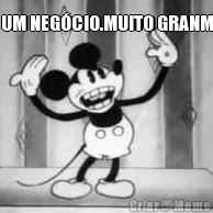 � UM NEG�CIO.MUITO GRANMD 