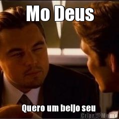 Mo Deus Quero um beijo seu 