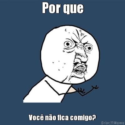 Por que Voc� n�o fica comigo?