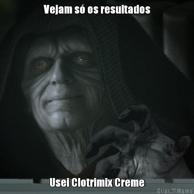 Vejam s� os resultados Usei Clotrimix Creme