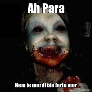 Ah Para Nem te mordi t�o forte mor