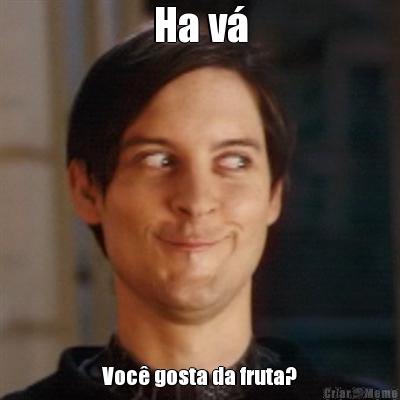 Ha v� Voc� gosta da fruta?