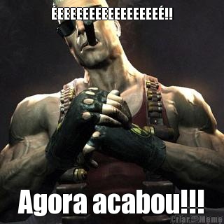 �EEEEEEEEEEEEEEEE�!! Agora acabou!!!