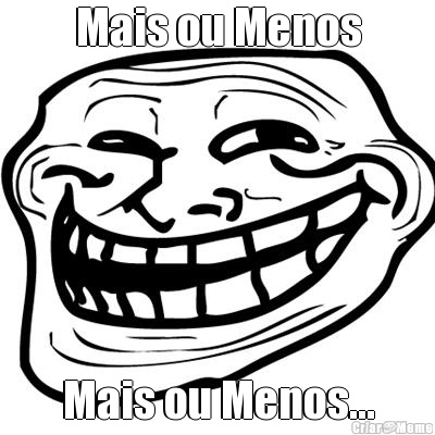 Mais ou Menos Mais ou Menos...