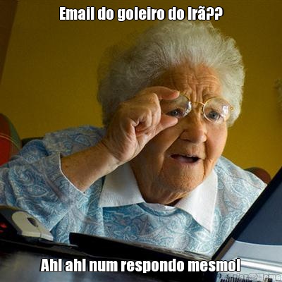 Email do goleiro do Ir�?? Ah! ah! num respondo mesmo!