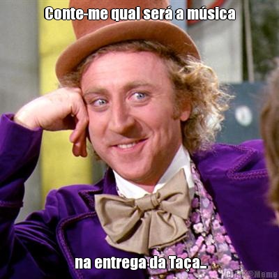 Conte-me qual ser� a m�sica  na entrega da Ta�a...