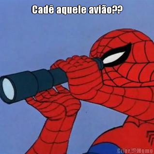 Cad� aquele avi�o?? 