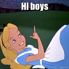 Hi boys 