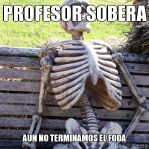PROFESOR SOBERA AUN NO TERMINAMOS EL FODA
