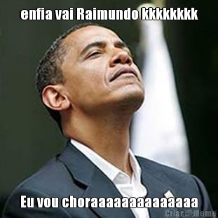 enfia vai Raimundo kkkkkkkk Eu vou choraaaaaaaaaaaaaa