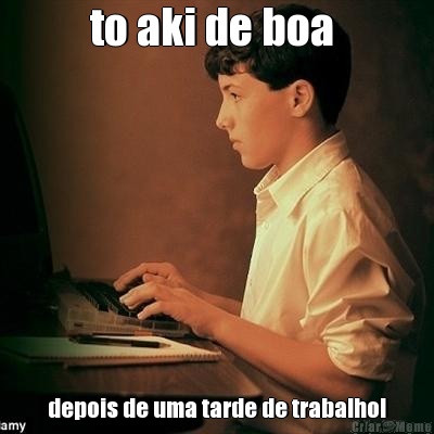 to aki de boa  depois de uma tarde de trabalho!