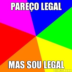 PARE�O LEGAL MAS SOU LEGAL