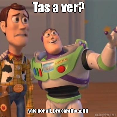 Tas a ver? vais por ali, pr� caralho▲!!!!