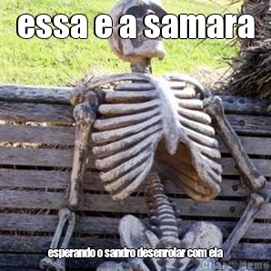 essa e a samara esperando o sandro desenrolar com ela