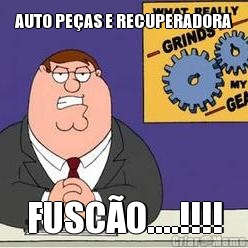 AUTO PE�AS E RECUPERADORA FUSC�O....!!!!