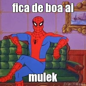 fica de boa ai mulek