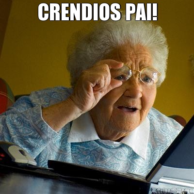 CRENDIOS PAI! 