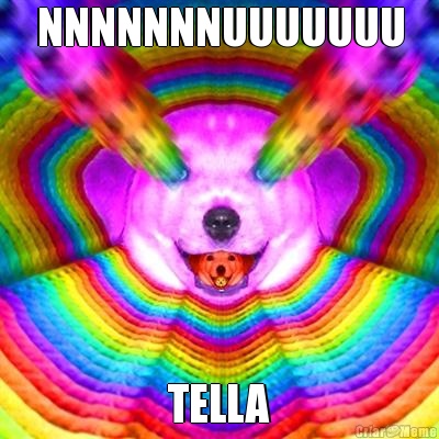 NNNNNNNUUUUUUU TELLA