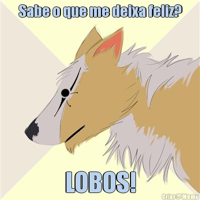 Sabe o que me deixa feliz? LOBOS!
