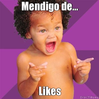 Mendigo de... Likes