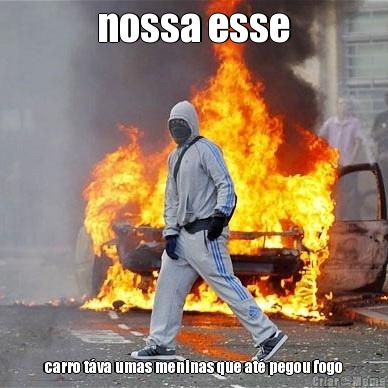 nossa esse carro t�va umas meninas que at� pegou fogo