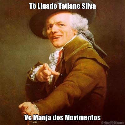 T� Ligado Tatiane Silva Vc Manja dos Movimentos