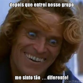 depois que entrei nesse grupo me sinto t�o  . . . diferente!