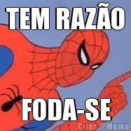 TEM RAZ�O FODA-SE