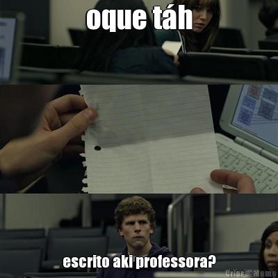 oque t�h escrito aki professora?