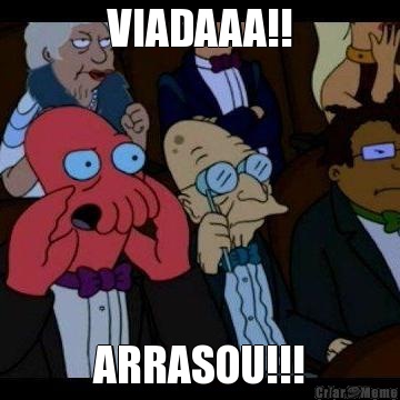 VIADAAA!! ARRASOU!!!