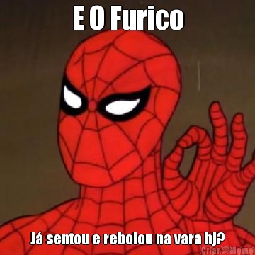 E O Furico J� sentou e rebolou na vara hj?