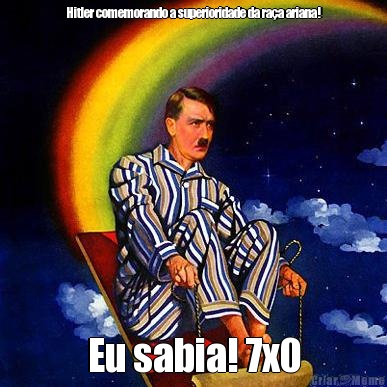 Hitler comemorando a superioridade da ra�a ariana! Eu sabia! 7x0