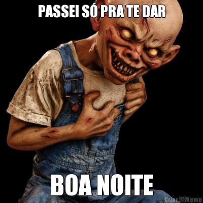 PASSEI S� PRA TE DAR BOA NOITE